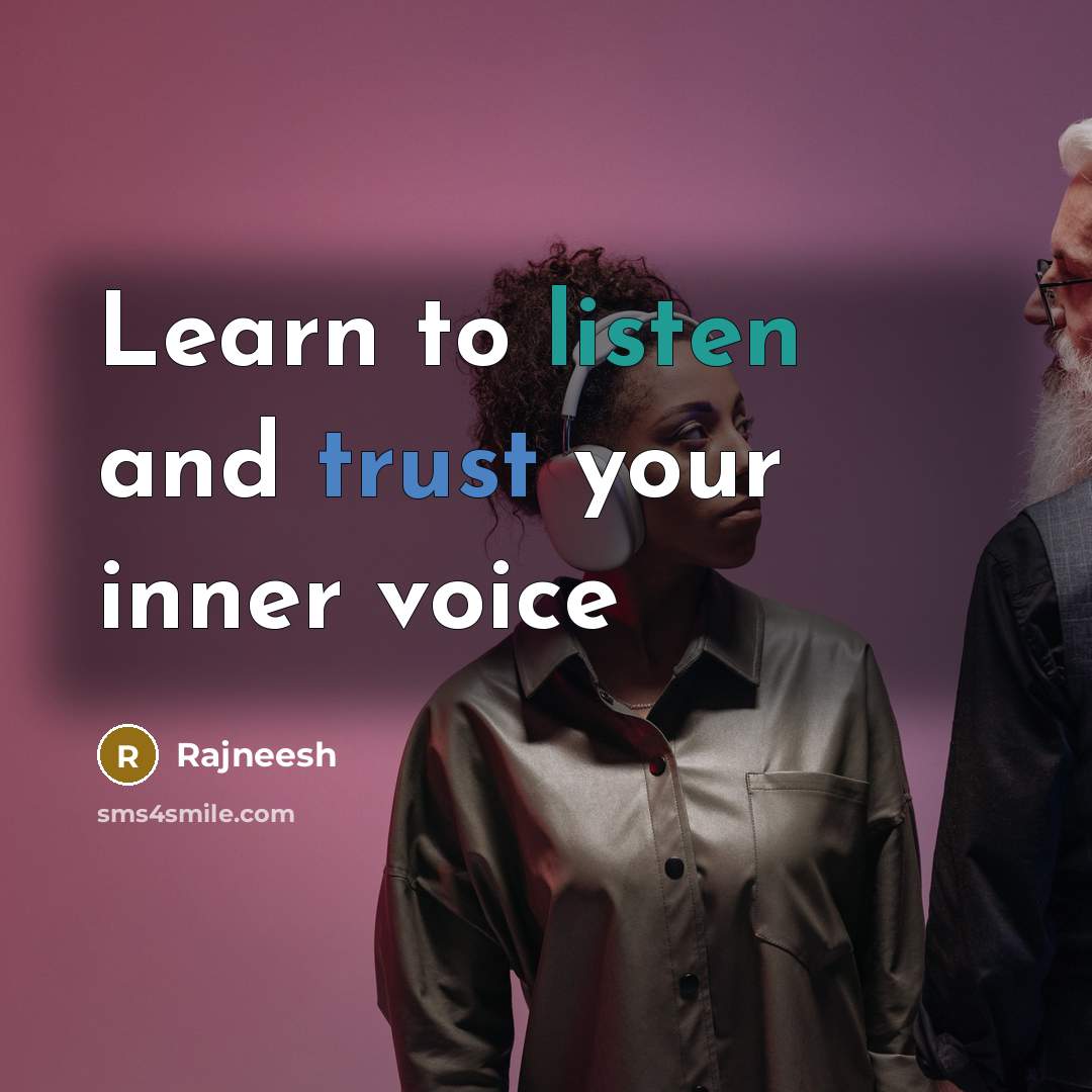 “Learn to listen and trust your inner voice” quote by Rajneesh