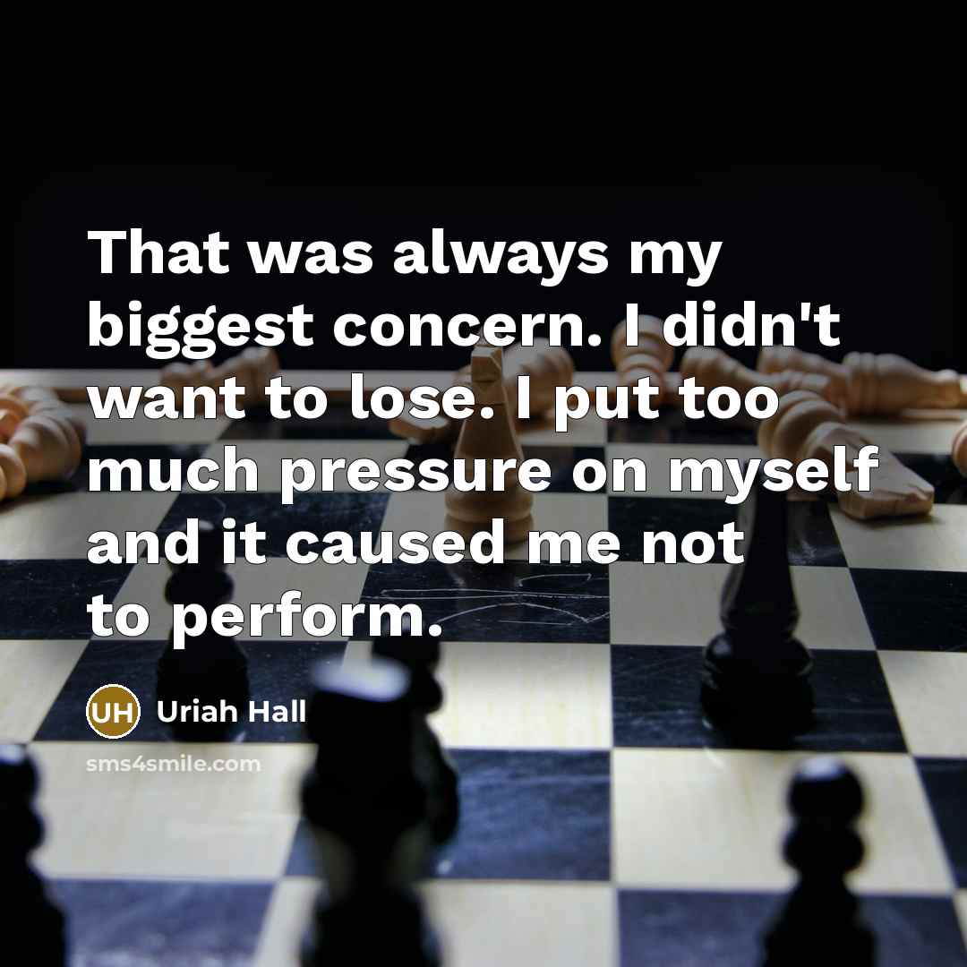 “That was always my biggest concern. I didn't want to lose. I put too much pressure on myself and it caused me not to perform.” quote by Uriah Hall
