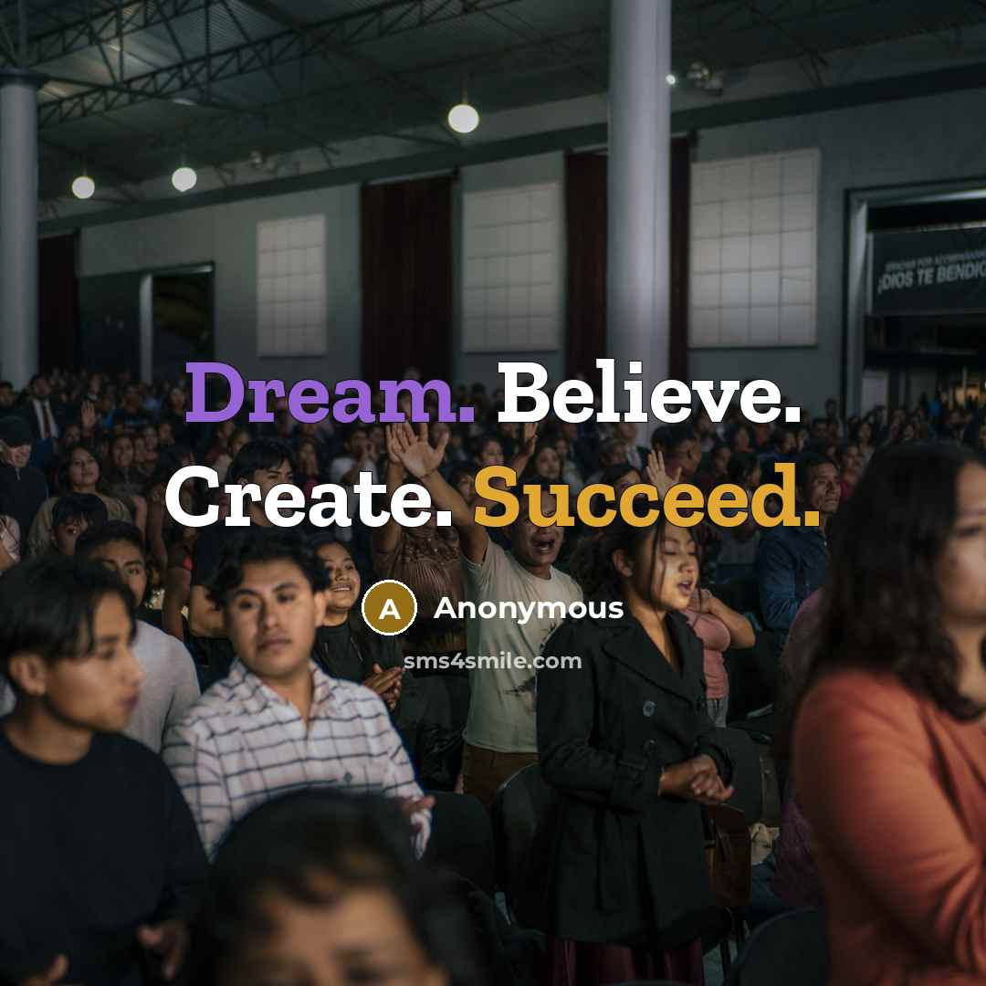 “Dream. Believe. Create. Succeed.” quote by Anonymous