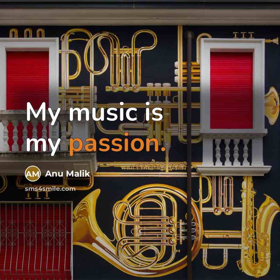 “My music is my passion.” quote by Anu Malik