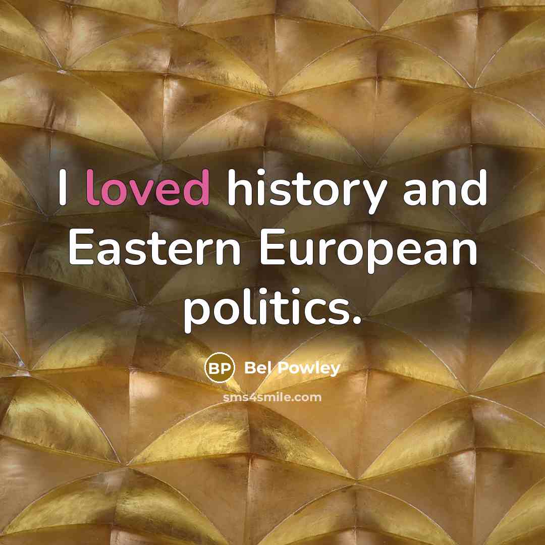 “I loved history and Eastern European politics.” quote by Bel Powley