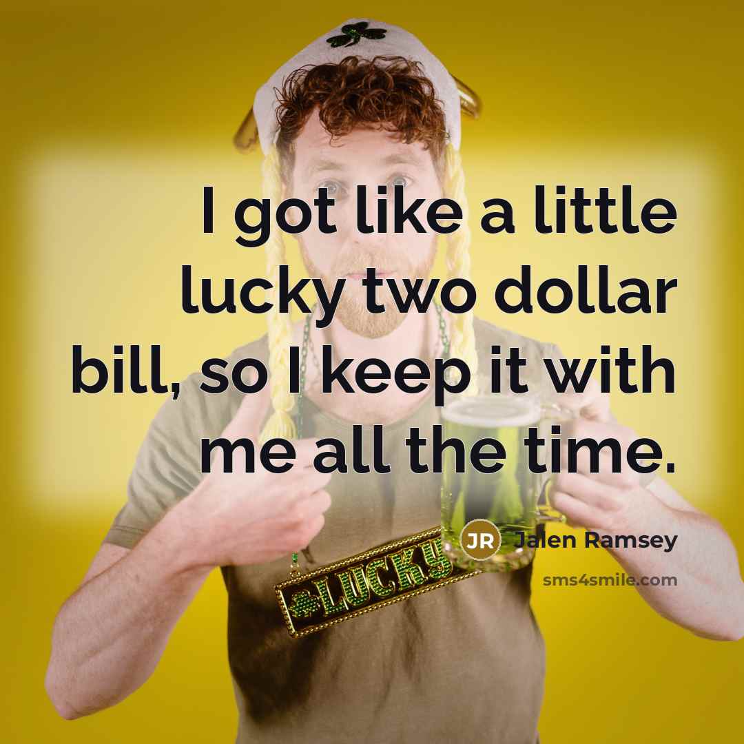 “I got like a little lucky two dollar bill, so I keep it with me all the time.” quote by Jalen Ramsey