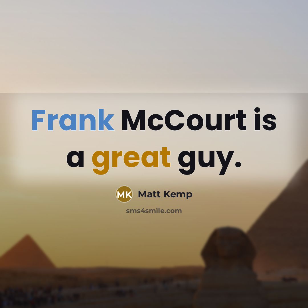“Frank McCourt is a great guy.” quote by Matt Kemp