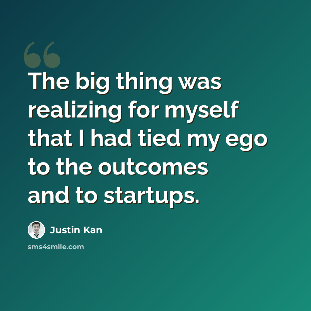 “The big thing was realizing for myself that I had tied my ego to the outcomes and to startups.” quote by Justin Kan