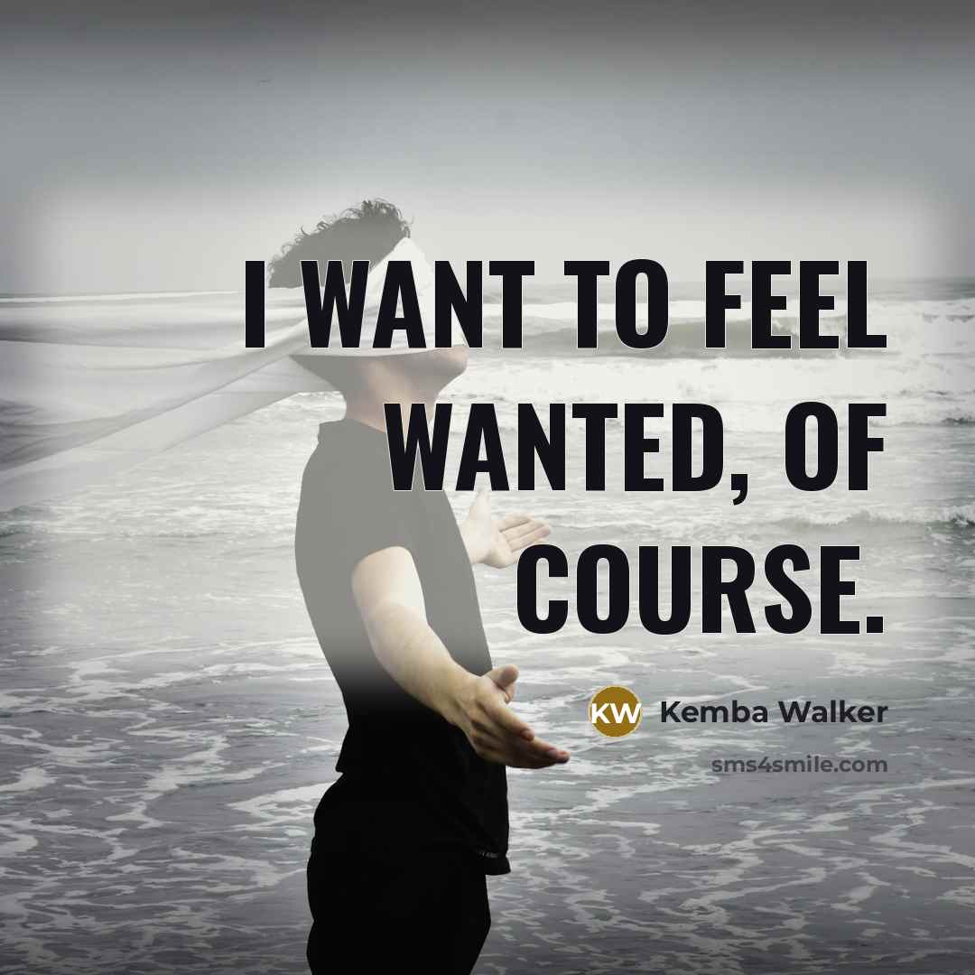 “I want to feel wanted, of course.” quote by Kemba Walker
