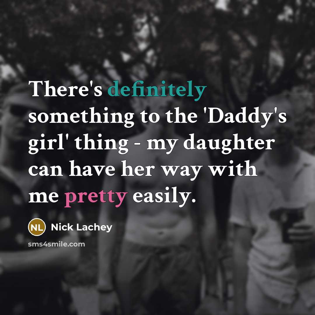 “There's definitely something to the 'Daddy's girl' thing - my daughter can have her way with me pretty easily.” quote by Nick Lachey