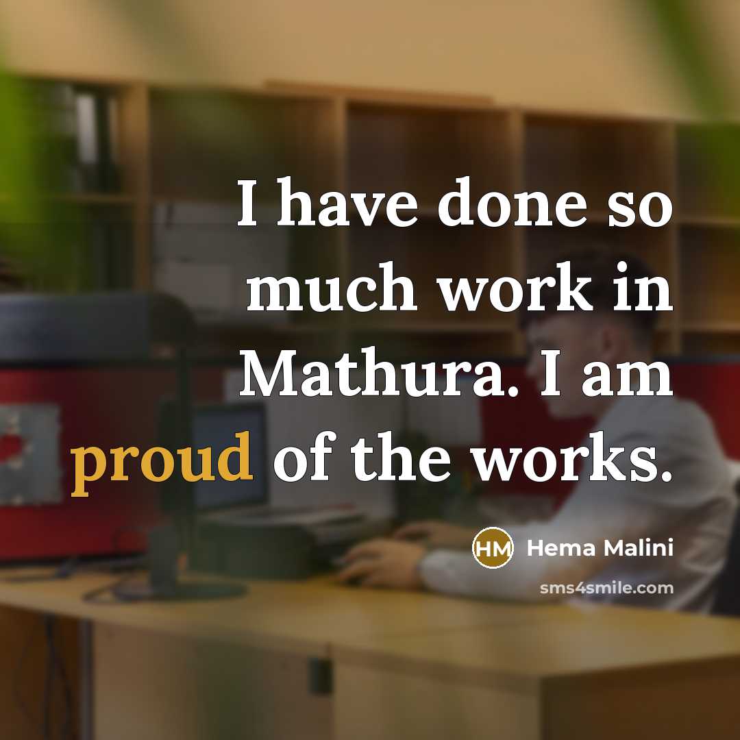 “I have done so much work in Mathura. I am proud of the works.” quote by Hema Malini