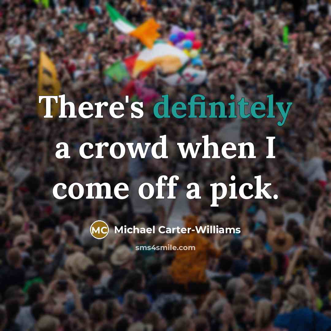 “There's definitely a crowd when I come off a pick.” quote by Michael Carter-Williams