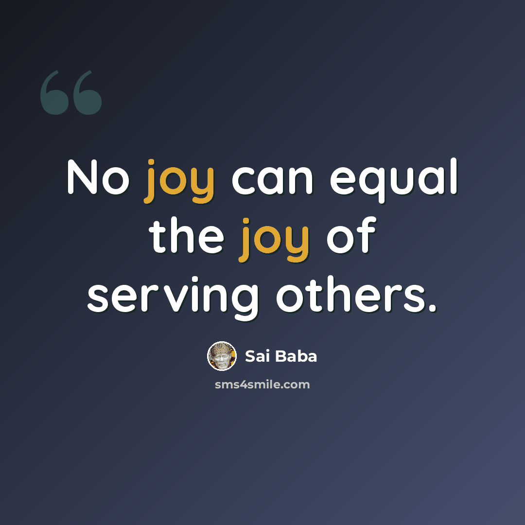 “No joy can equal the joy of serving others.” quote by Sai Baba