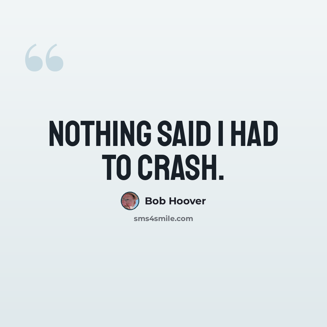 “Nothing said I had to crash.” quote by Bob Hoover
