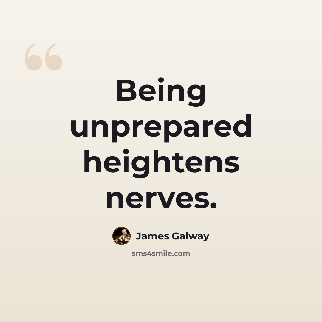 “Being unprepared heightens nerves.” quote by James Galway