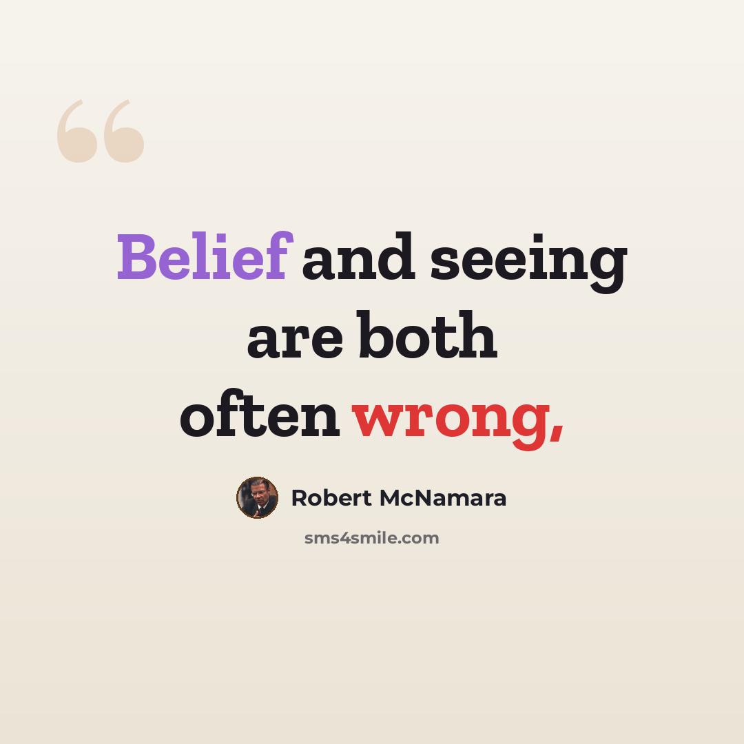 “Belief and seeing are both often wrong,” quote by Robert McNamara
