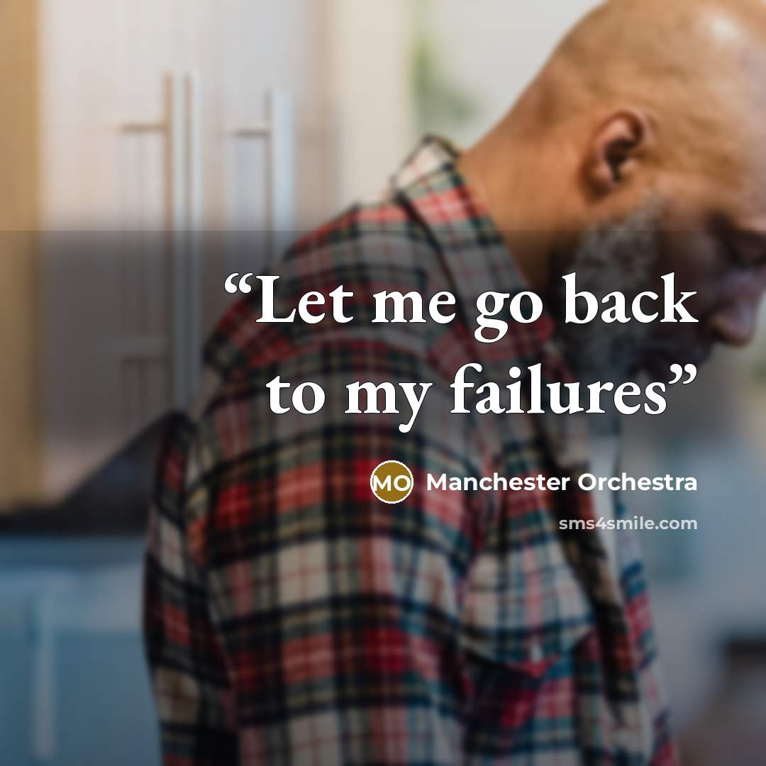 “Let me go back to my failures” quote by Manchester Orchestra