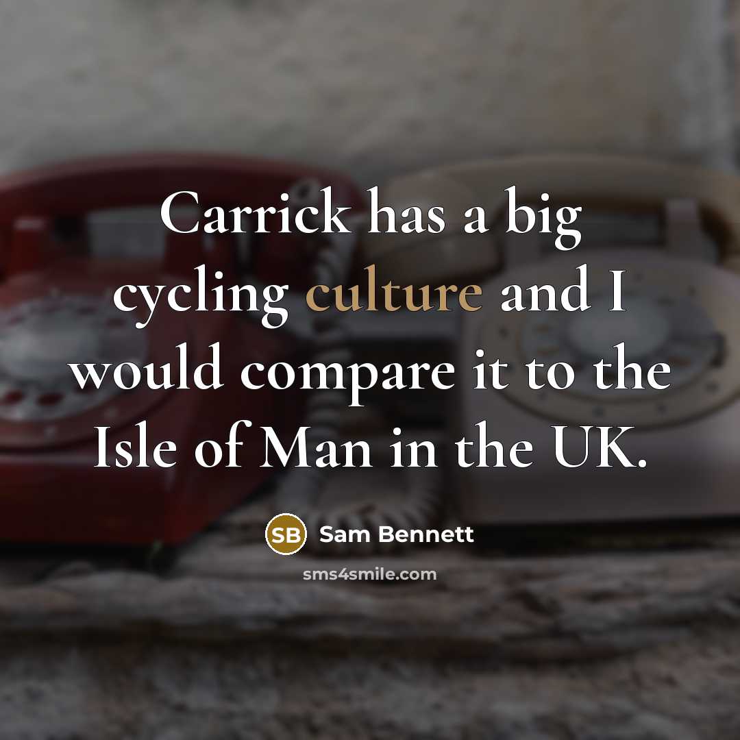 “Carrick has a big cycling culture and I would compare it to the Isle of Man in the UK.” quote by Sam Bennett