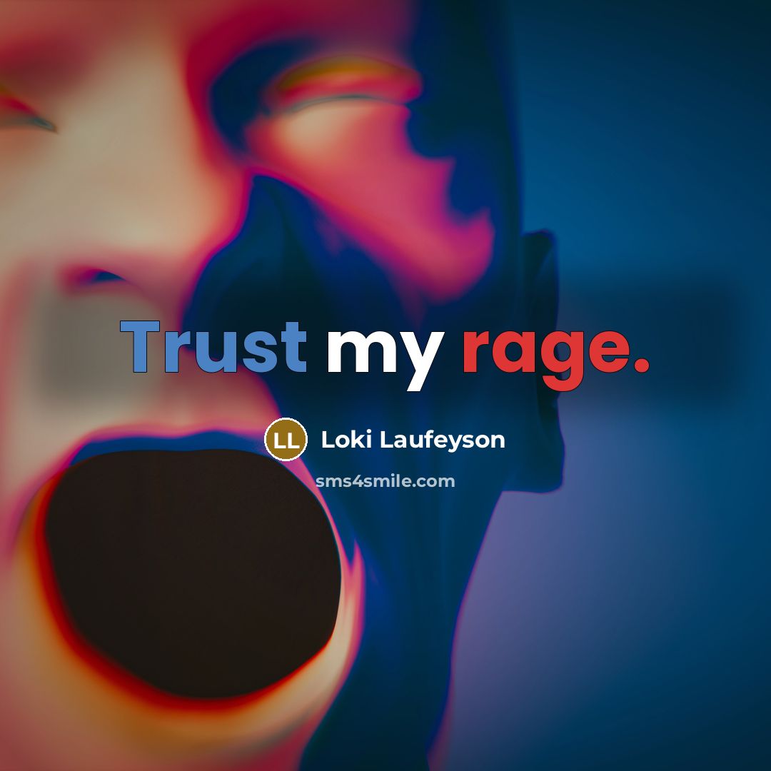 “Trust my rage.” quote by Loki Laufeyson