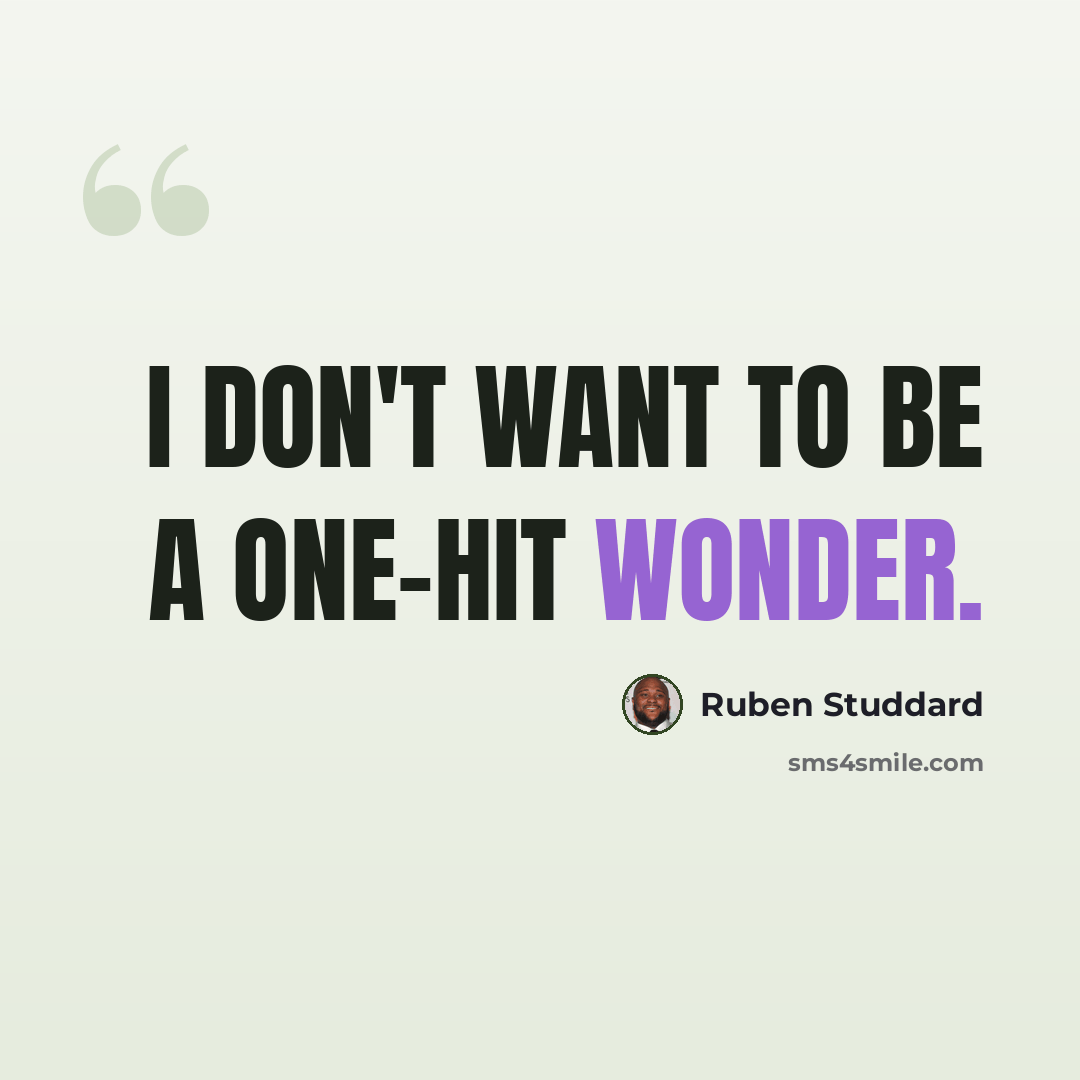“I don't want to be a one-hit wonder.” quote by Ruben Studdard