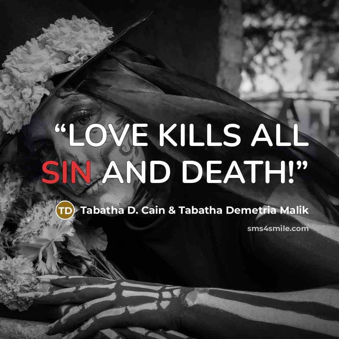 “LOVE KILLS ALL SIN AND DEATH!” quote by Tabatha D. Cain & Tabatha Demetria Malik