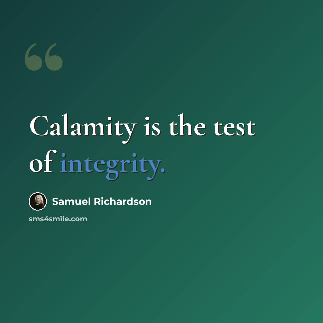 “Calamity is the test of integrity.” quote by Samuel Richardson