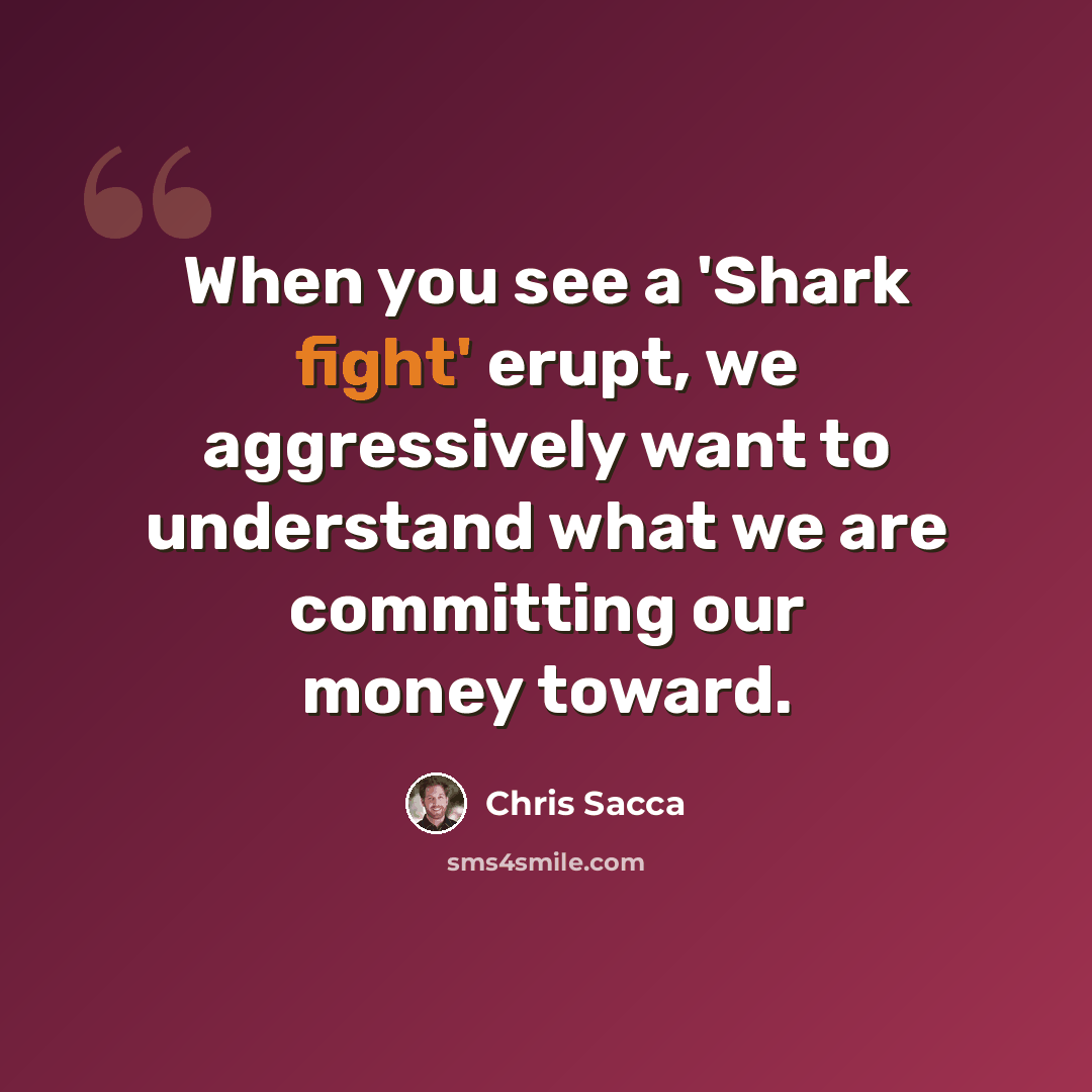 “When you see a 'Shark fight' erupt, we aggressively want to understand what we are committing our money toward.” quote by Chris Sacca