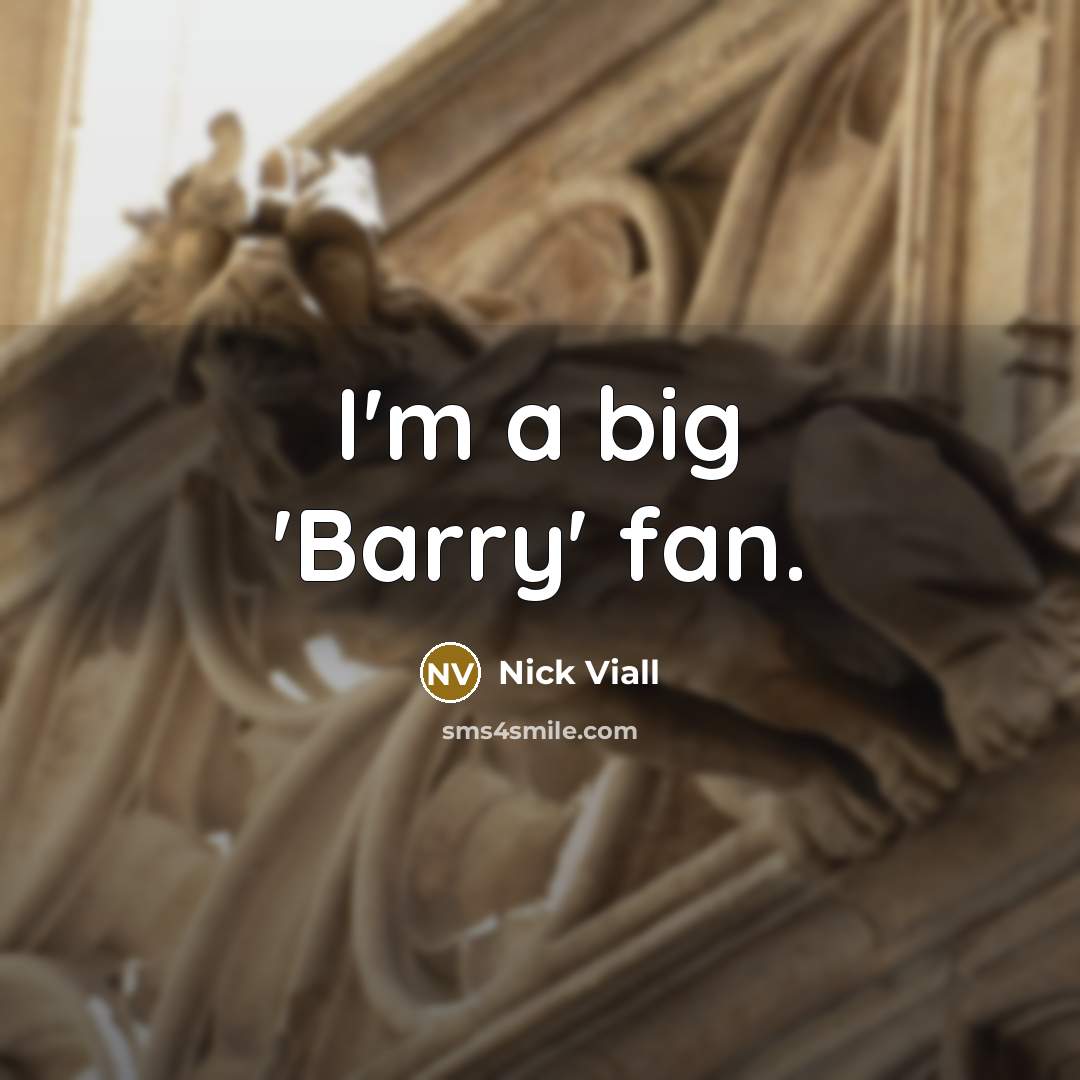 “I'm a big 'Barry' fan.” quote by Nick Viall