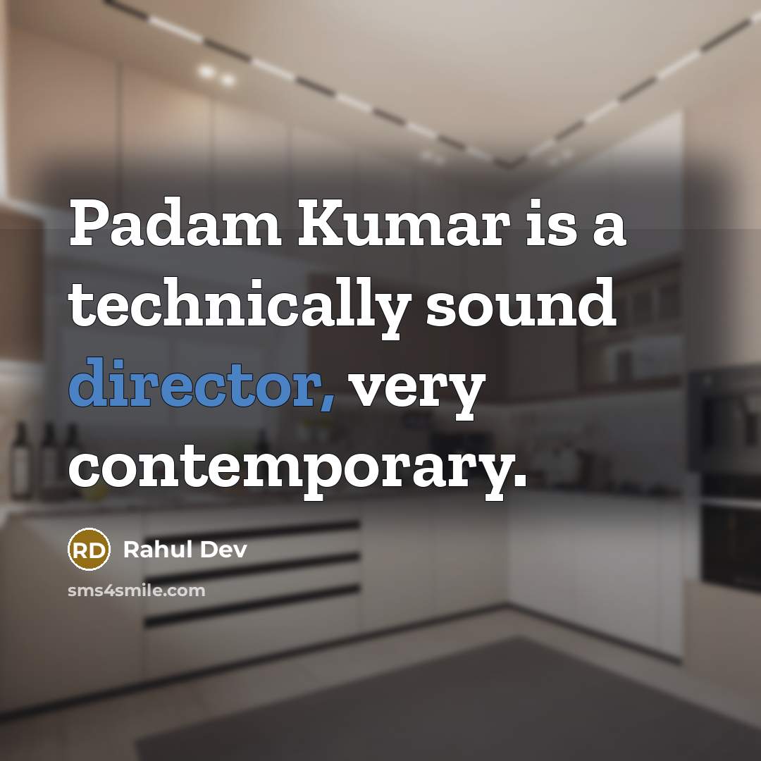 “Padam Kumar is a technically sound director, very contemporary.” quote by Rahul Dev