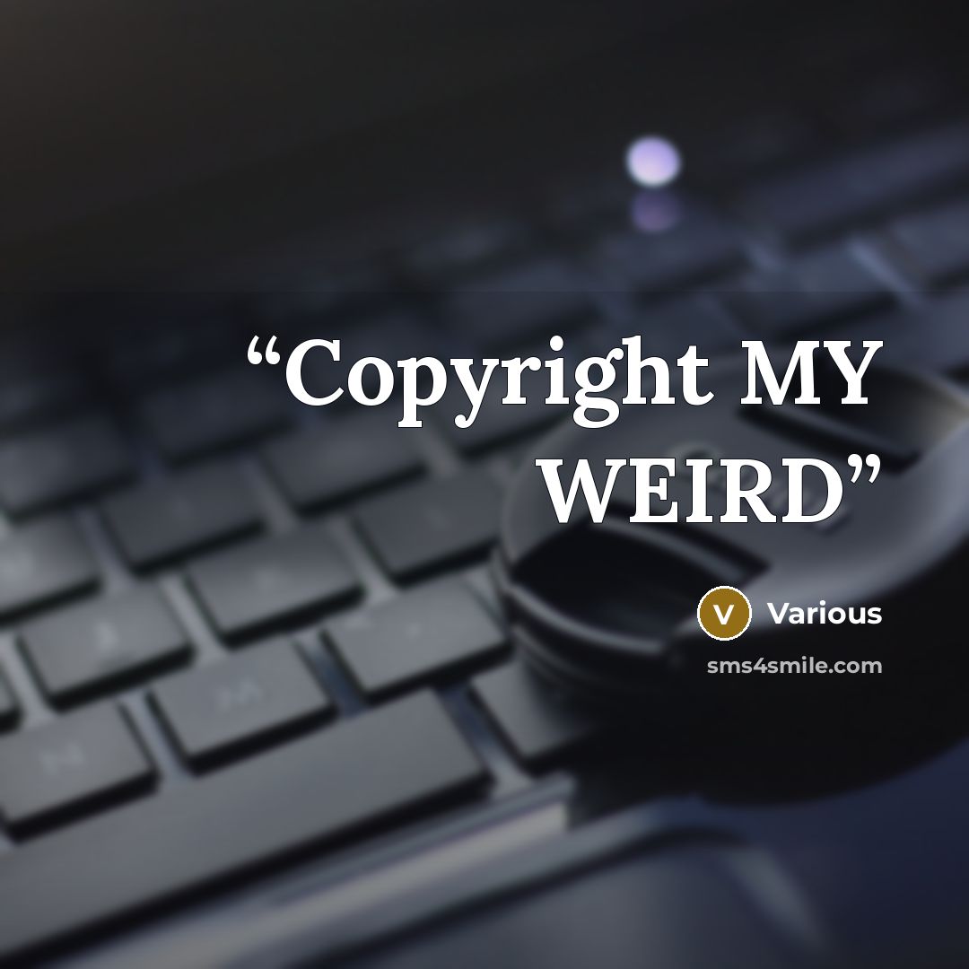 “Copyright MY WEIRD” quote by Various