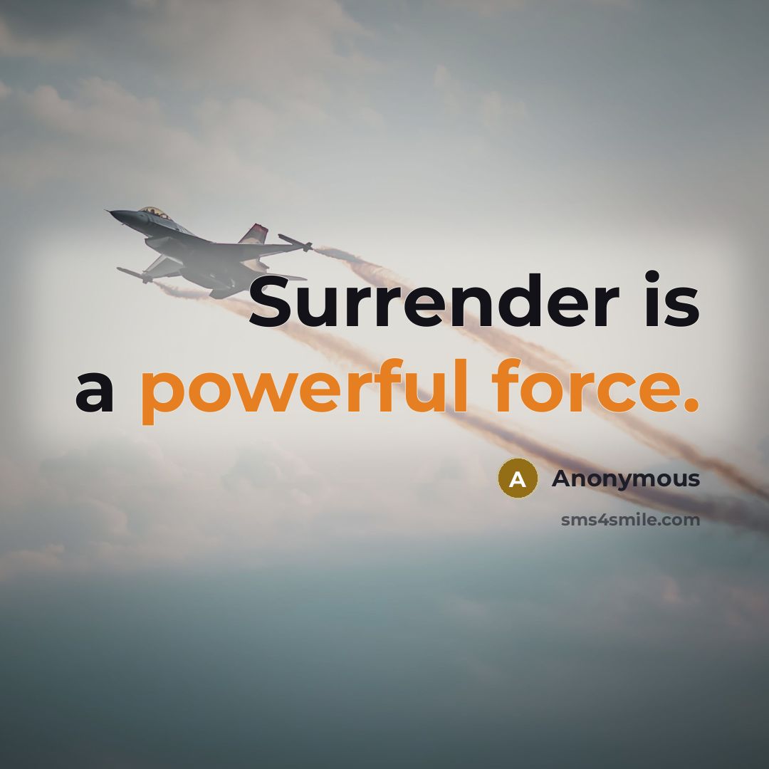 “Surrender is a powerful force.” quote by Anonymous