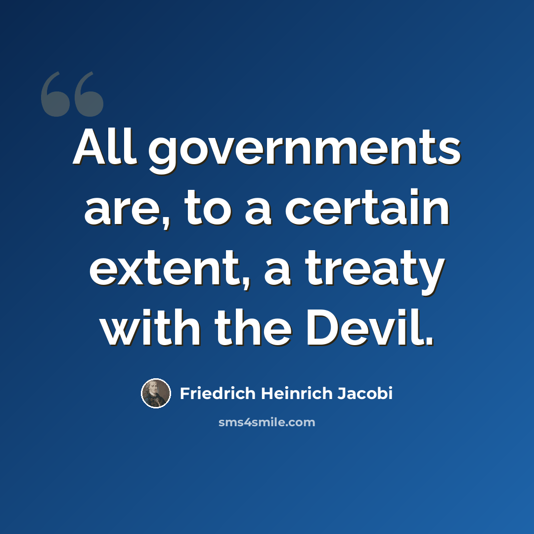 “All governments are, to a certain extent, a treaty with the Devil.” quote by Friedrich Heinrich Jacobi