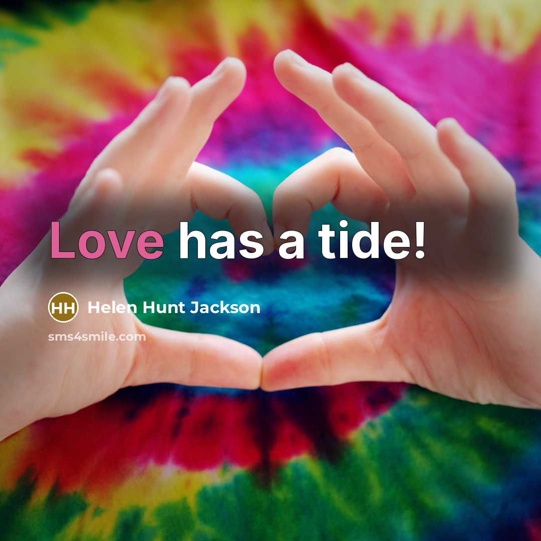 “Love has a tide!” quote by Helen Hunt Jackson