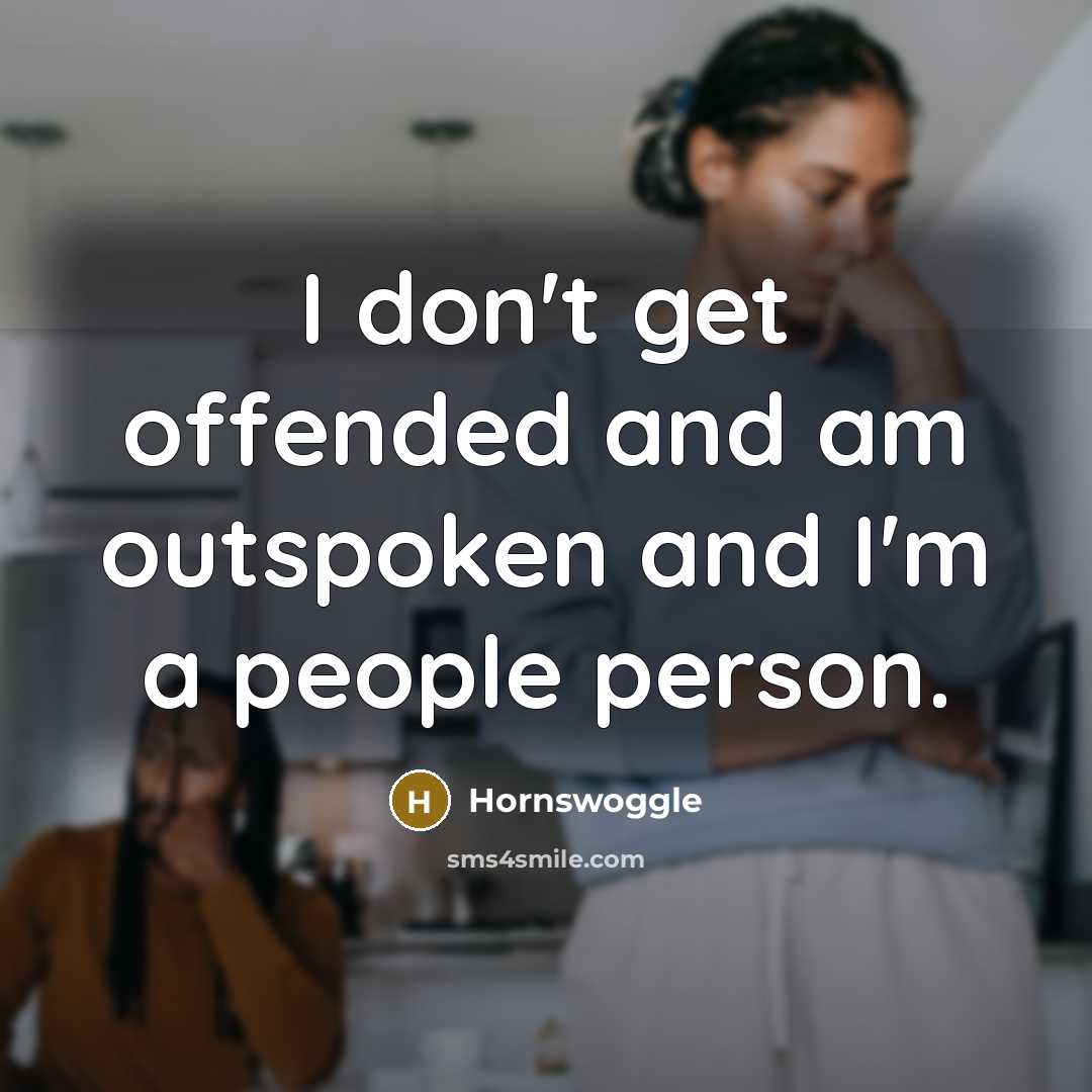 “I don't get offended and am outspoken and I'm a people person.” quote by Hornswoggle