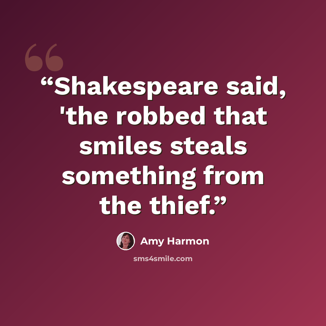 “Shakespeare said, 'the robbed that smiles steals something from the thief.” quote by Amy Harmon