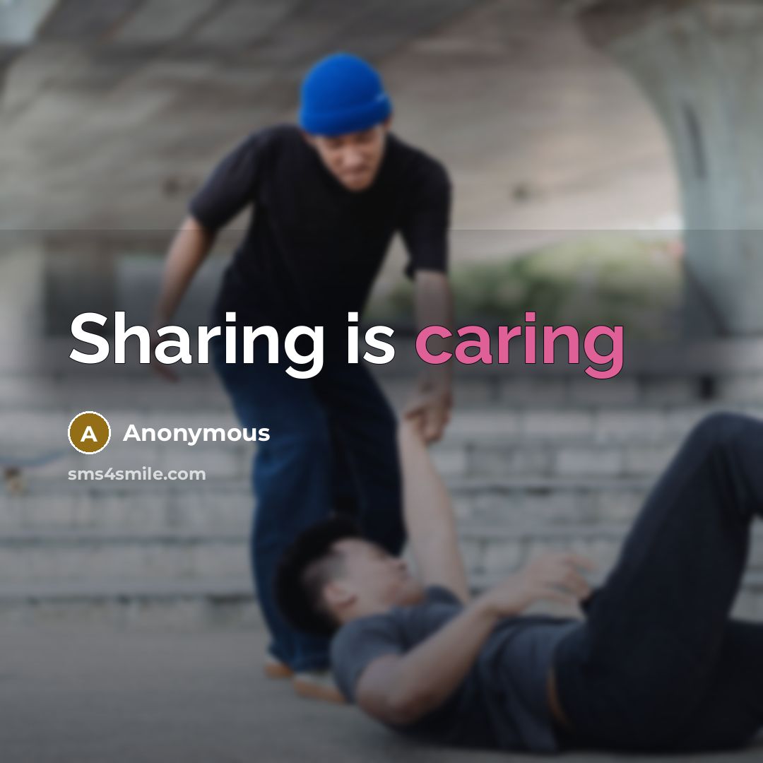 “Sharing is caring” quote by Anonymous