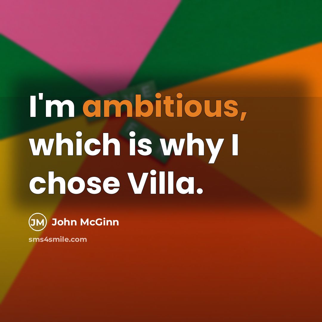 “I'm ambitious, which is why I chose Villa.” quote by John McGinn