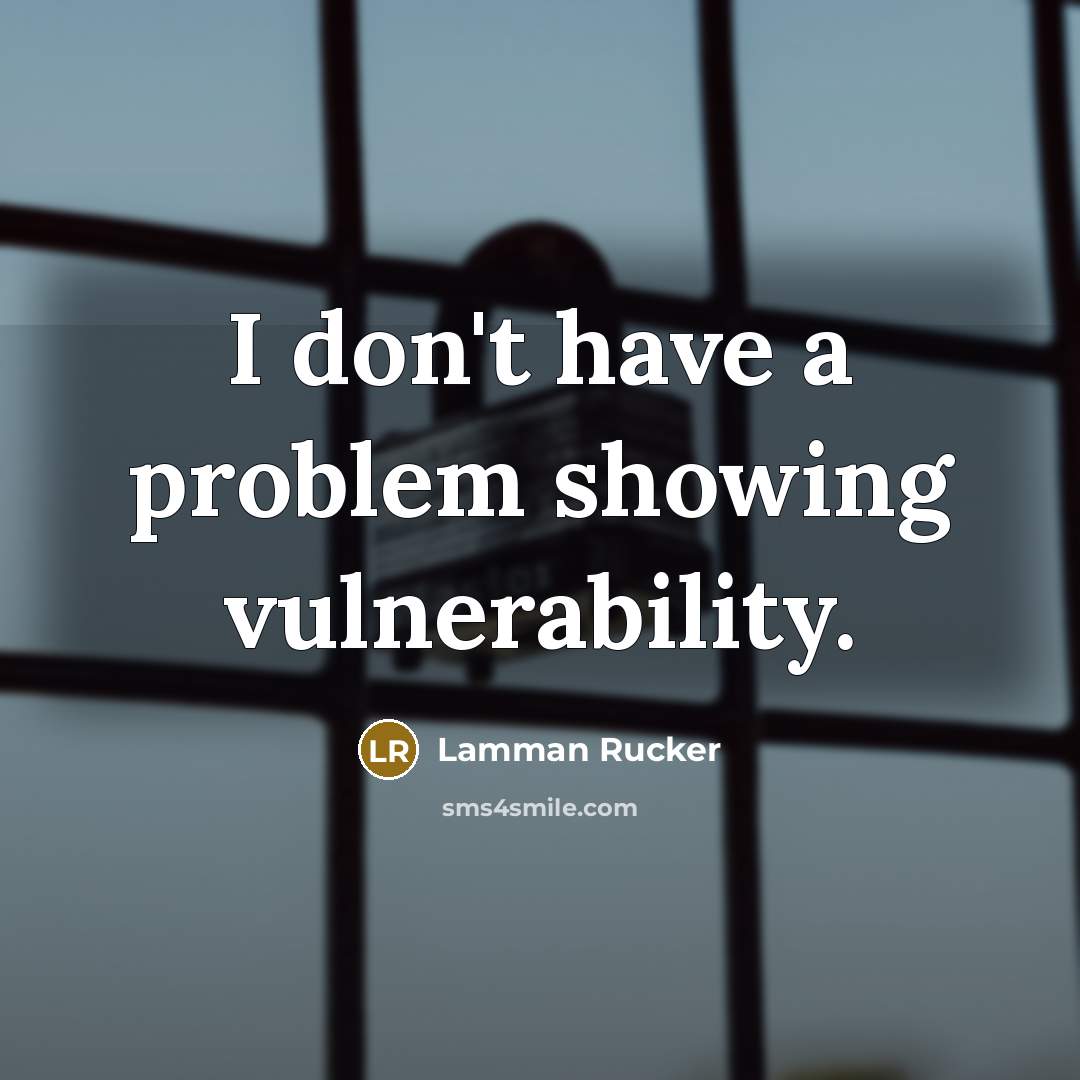 “I don't have a problem showing vulnerability.” quote by Lamman Rucker