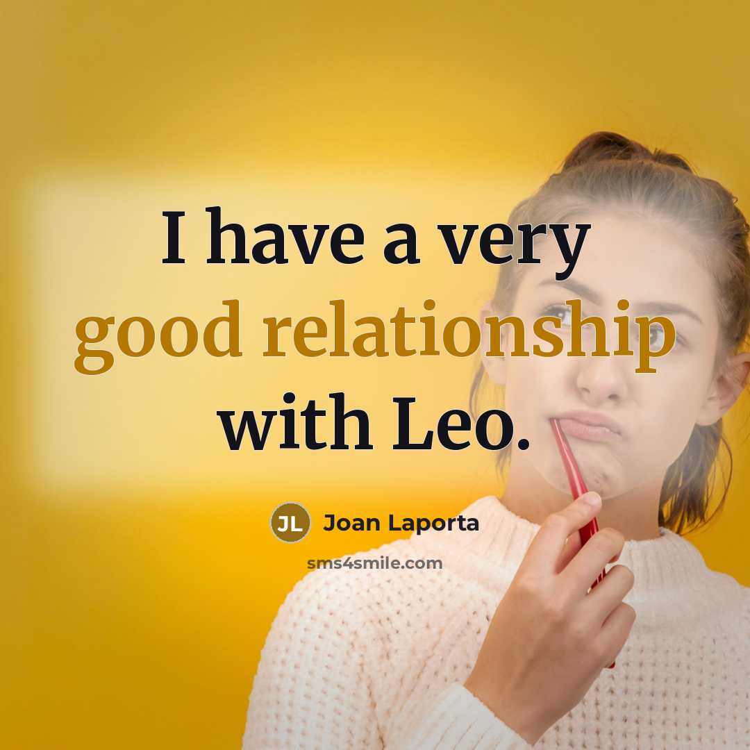 “I have a very good relationship with Leo.” quote by Joan Laporta