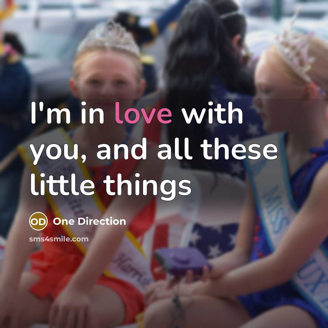 “I'm in love with you, and all these little things” quote by One Direction