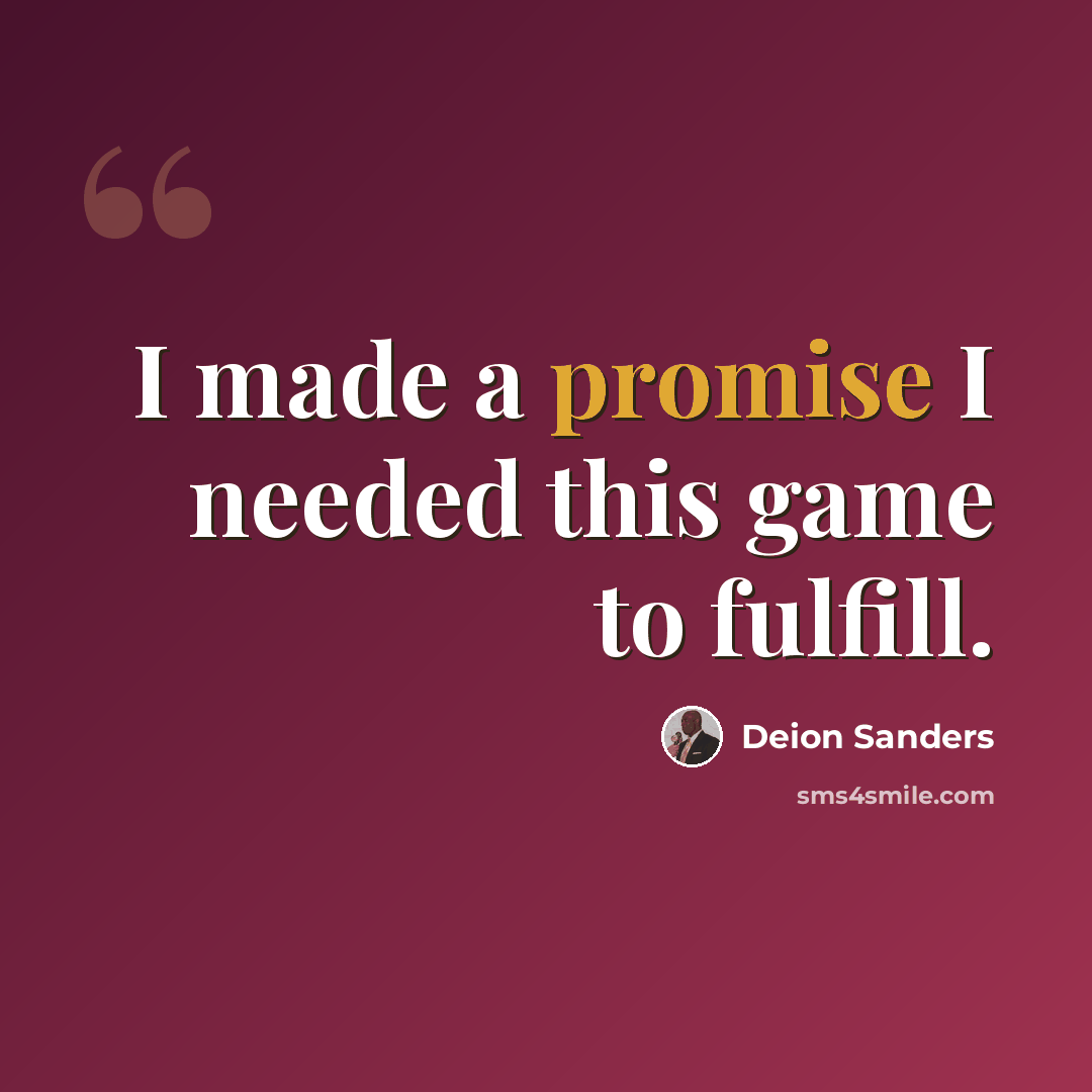 “I made a promise I needed this game to fulfill.” quote by Deion Sanders