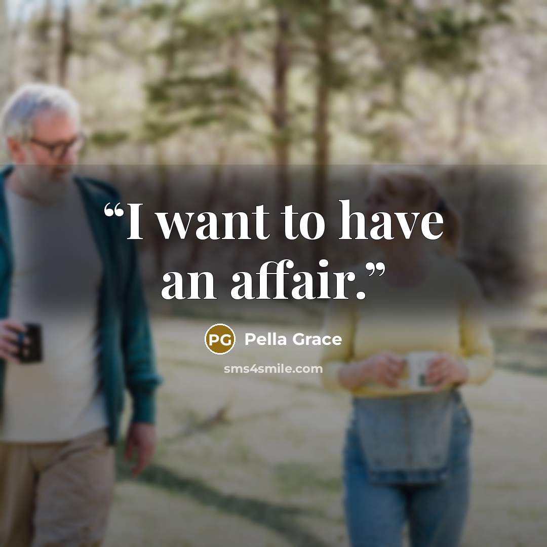 “I want to have an affair.” quote by Pella Grace