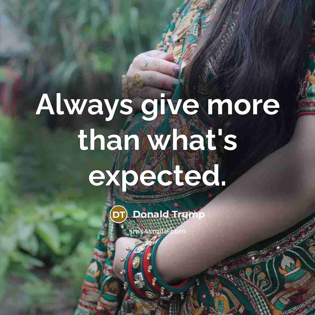 “Always give more than what's expected.” quote by Donald Trump