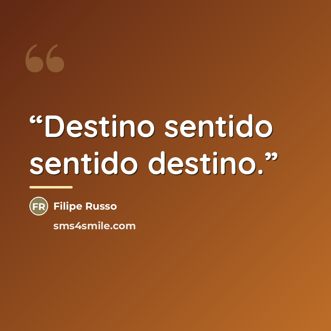 “Destino sentido sentido destino.” quote by Filipe Russo