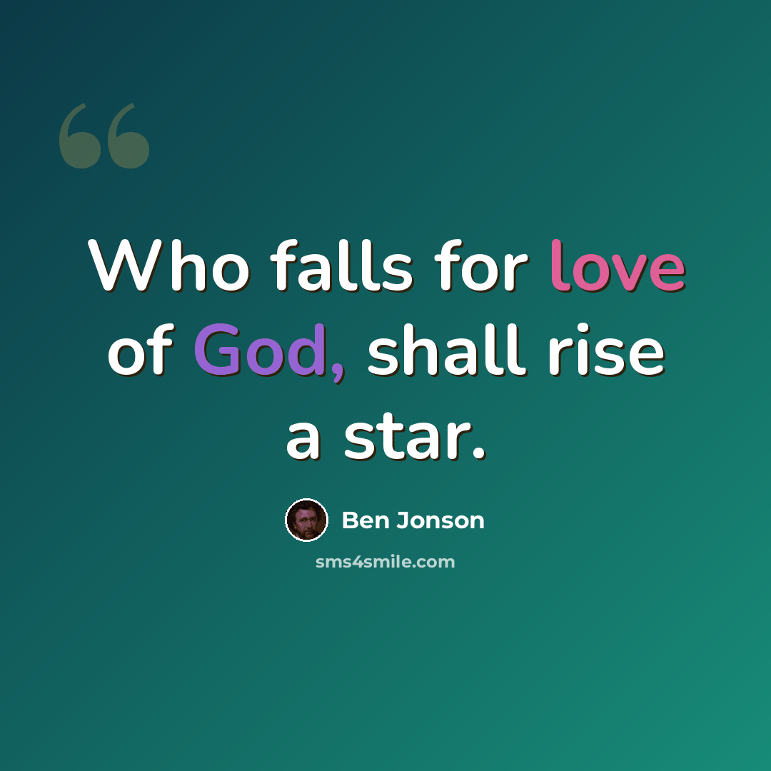 “Who falls for love of God, shall rise a star.” quote by Ben Jonson