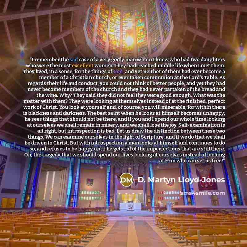 “I remember the sad case of a very godly man whom I knew who had two daughters who were the most excellent women. They had reached middle life when I met them. They lived, in a sense, for the things of God, and yet neither of them had ever become a member of a Christian church, or ever taken…” quote by D. Martyn Lloyd-Jones