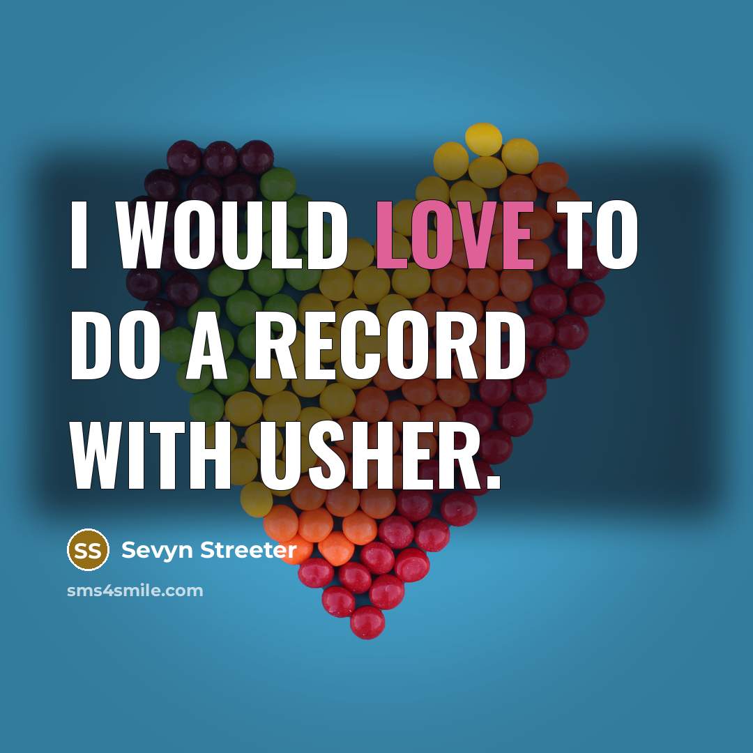 “I would love to do a record with Usher.” quote by Sevyn Streeter