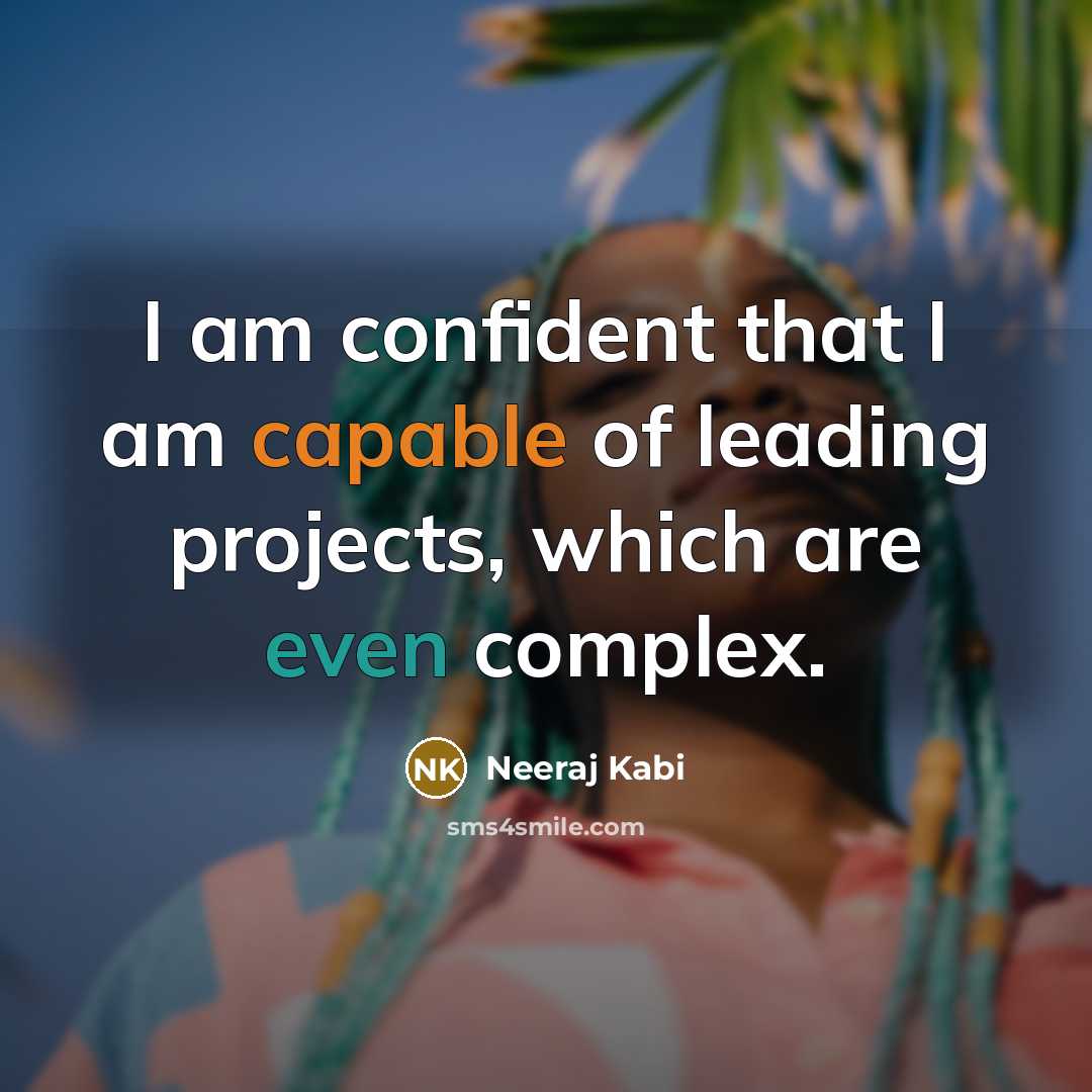 “I am confident that I am capable of leading projects, which are even complex.” quote by Neeraj Kabi
