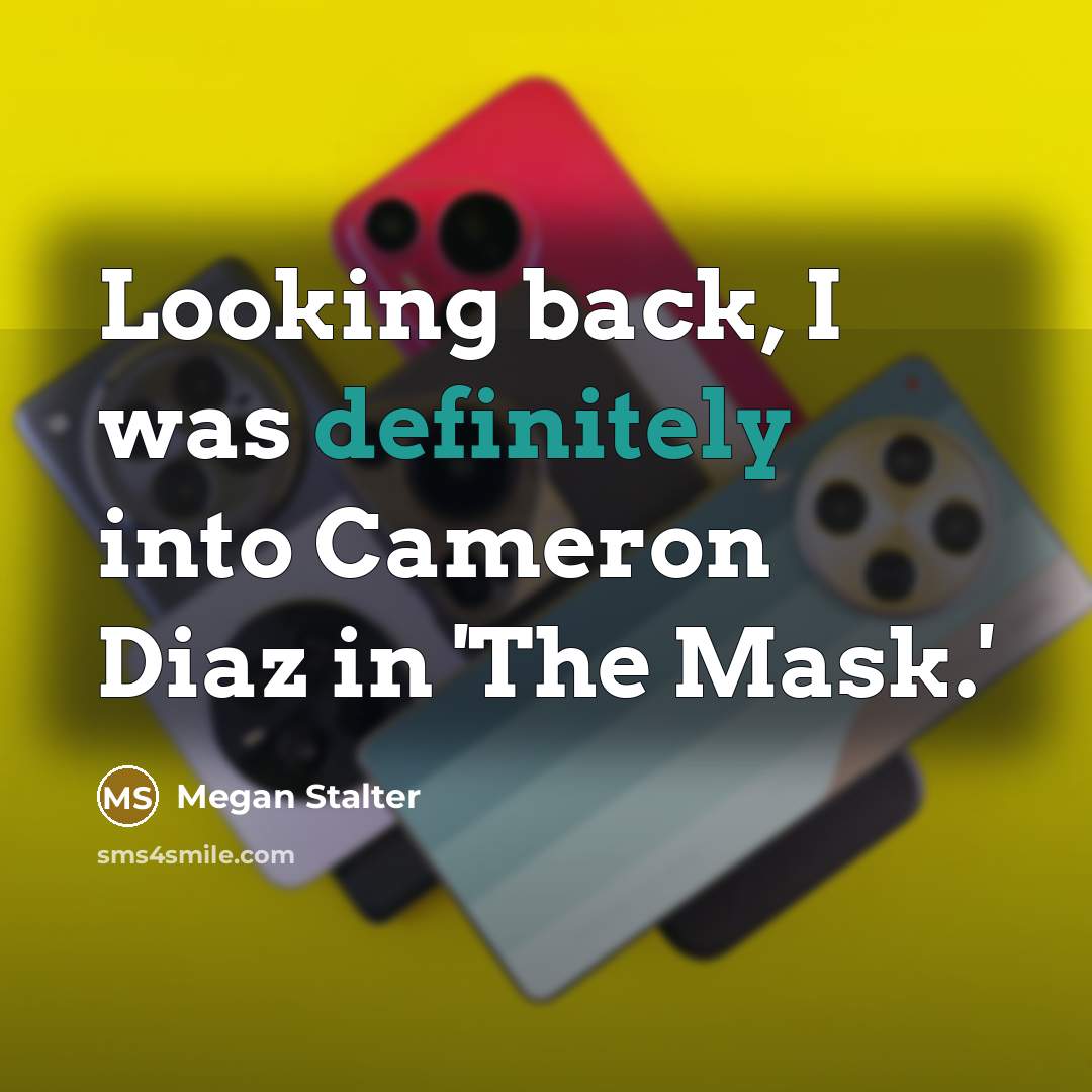 “Looking back, I was definitely into Cameron Diaz in 'The Mask.'” quote by Megan Stalter