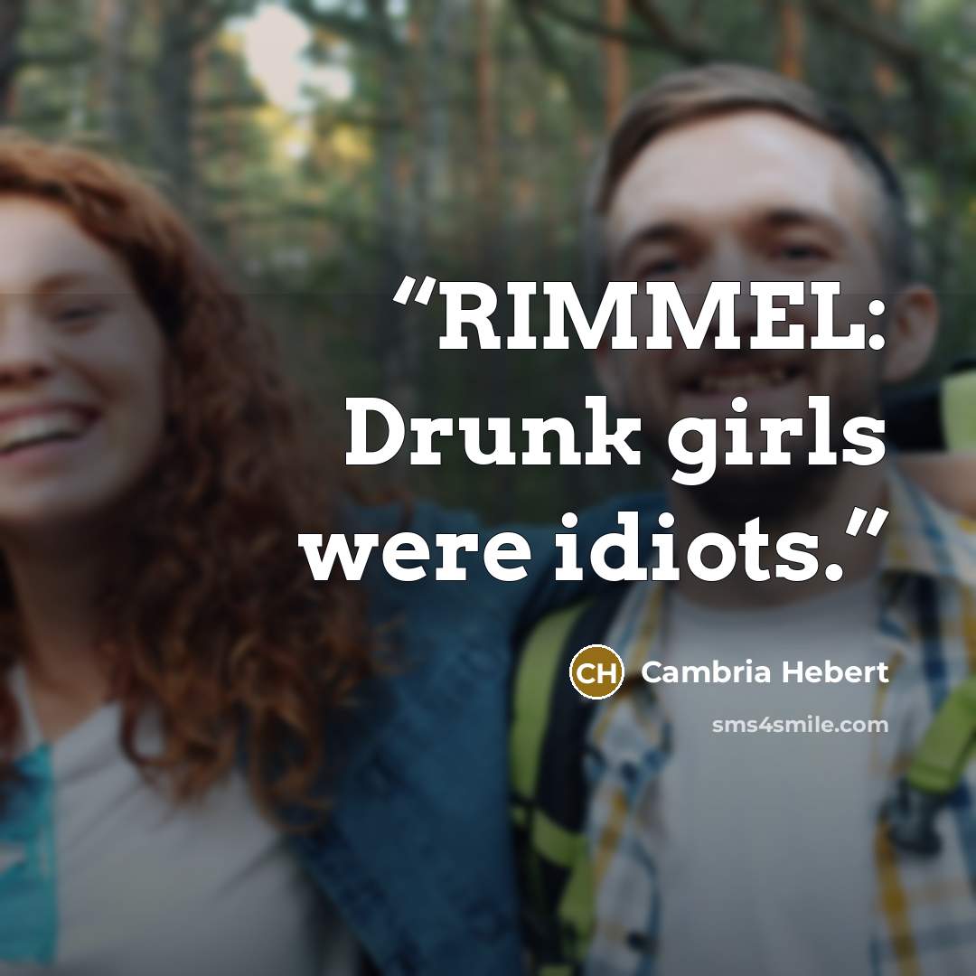 “RIMMEL: Drunk girls were idiots.” quote by Cambria Hebert