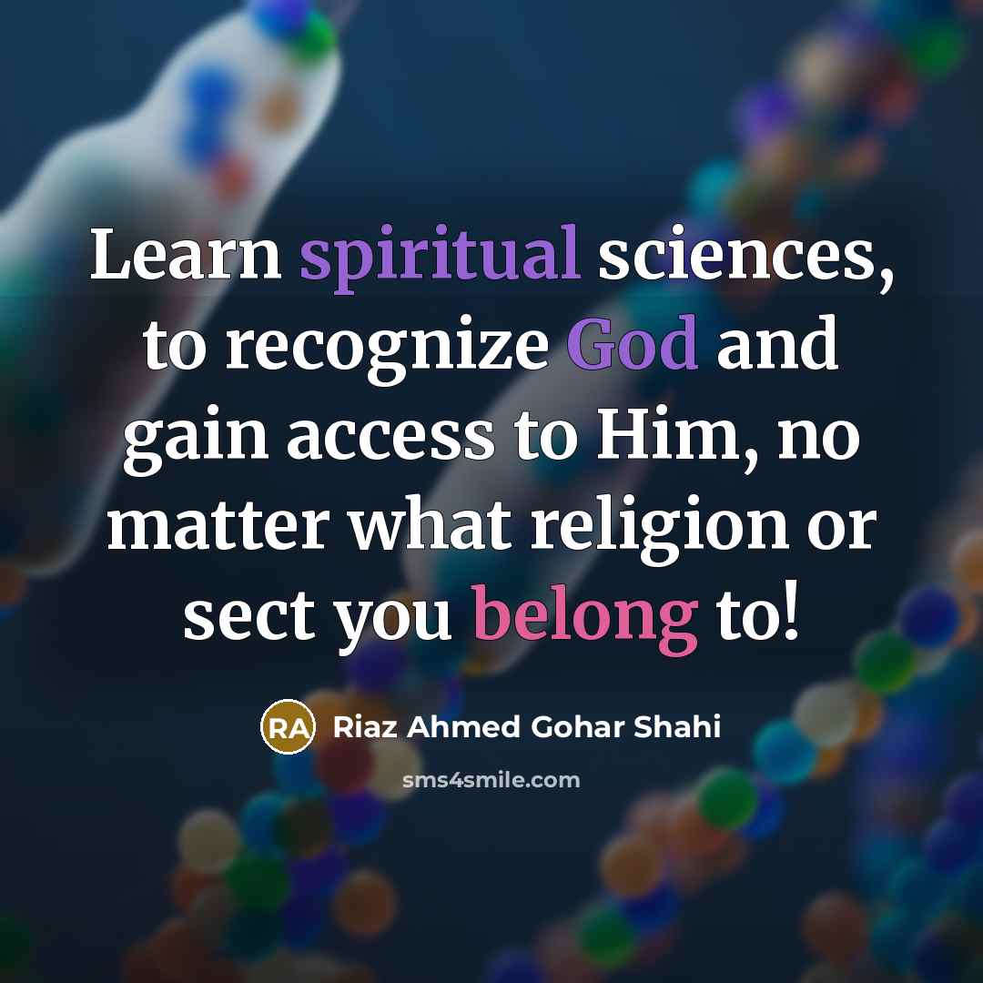“Learn spiritual sciences, to recognize God and gain access to Him, no matter what religion or sect you belong to!” quote by Riaz Ahmed Gohar Shahi