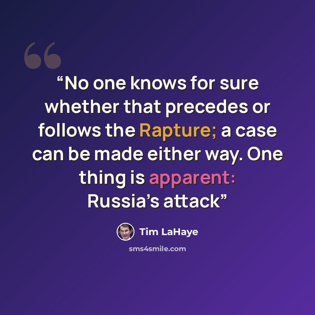 “No one knows for sure whether that precedes or follows the Rapture; a case can be made either way. One thing is apparent: Russia’s attack” quote by Tim LaHaye
