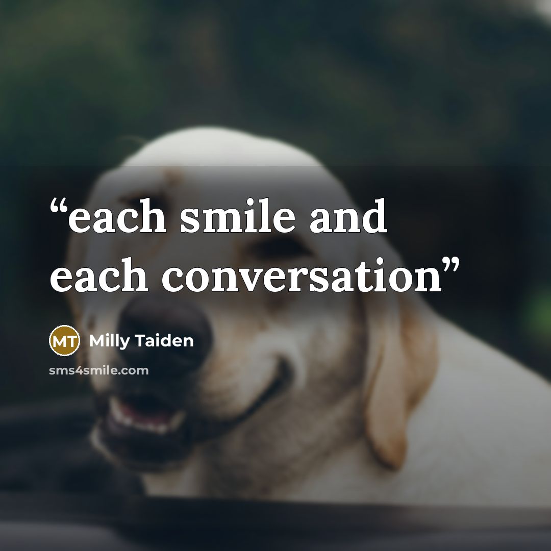 “each smile and each conversation” quote by Milly Taiden