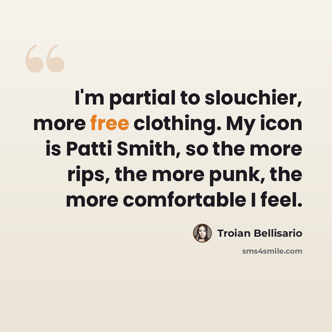 “I'm partial to slouchier, more free clothing. My icon is Patti Smith, so the more rips, the more punk, the more comfortable I feel.” quote by Troian Bellisario